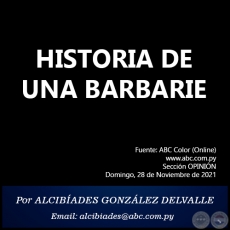 HISTORIA DE UNA BARBARIE - Por ALCIBADES GONZLEZ DELVALLE - Domingo, 28 de Noviembre de 2021